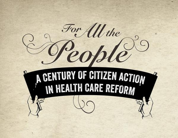 Image for event: For All the People: A Century of Citizen Action in Health Care Reform